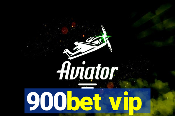 900bet vip